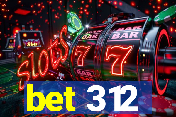 bet 312